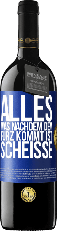 39,95 € Kostenloser Versand | Rotwein RED Ausgabe MBE Reserve Alles was nachdem dem Furz kommt ist Scheiße Blaue Markierung. Anpassbares Etikett Reserve 12 Monate Ernte 2015 Tempranillo