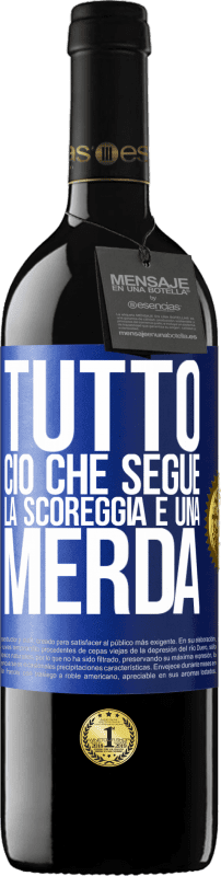 39,95 € Spedizione Gratuita | Vino rosso Edizione RED MBE Riserva Tutto ciò che segue la scoreggia è una merda Etichetta Blu. Etichetta personalizzabile Riserva 12 Mesi Raccogliere 2015 Tempranillo