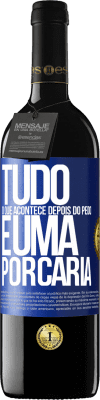 39,95 € Envio grátis | Vinho tinto Edição RED MBE Reserva Tudo o que acontece depois do peido é uma porcaria Etiqueta Azul. Etiqueta personalizável Reserva 12 Meses Colheita 2014 Tempranillo