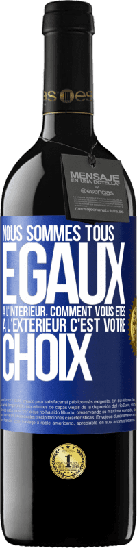 39,95 € Envoi gratuit | Vin rouge Édition RED MBE Réserve Nous sommes tous égaux à l'intérieur, comment vous êtes à l'extérieur c'est votre choix Étiquette Bleue. Étiquette personnalisable Réserve 12 Mois Récolte 2015 Tempranillo