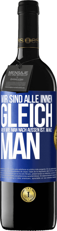 39,95 € Kostenloser Versand | Rotwein RED Ausgabe MBE Reserve Wir sind alle innen gleich, aber wie man nach außen ist, wählt man Blaue Markierung. Anpassbares Etikett Reserve 12 Monate Ernte 2015 Tempranillo