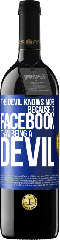 39,95 € Free Shipping | Red Wine RED Edition MBE Reserve The devil knows more because of Facebook than being a devil Blue Label. Customizable label Reserve 12 Months Harvest 2014 Tempranillo