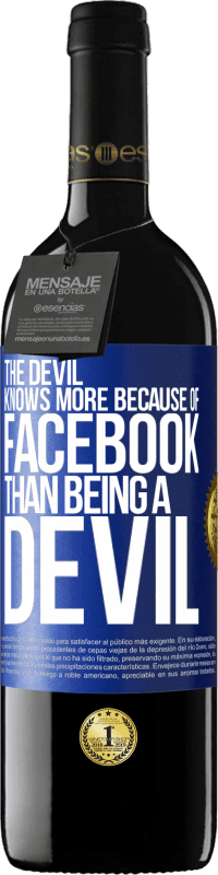 39,95 € Free Shipping | Red Wine RED Edition MBE Reserve The devil knows more because of Facebook than being a devil Blue Label. Customizable label Reserve 12 Months Harvest 2015 Tempranillo