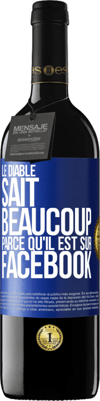 39,95 € Envoi gratuit | Vin rouge Édition RED MBE Réserve Le diable sait beaucoup, parce qu'il est sur Facebook Étiquette Bleue. Étiquette personnalisable Réserve 12 Mois Récolte 2015 Tempranillo