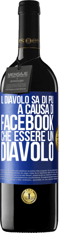 39,95 € Spedizione Gratuita | Vino rosso Edizione RED MBE Riserva Il diavolo sa di più a causa di Facebook che essere un diavolo Etichetta Blu. Etichetta personalizzabile Riserva 12 Mesi Raccogliere 2015 Tempranillo