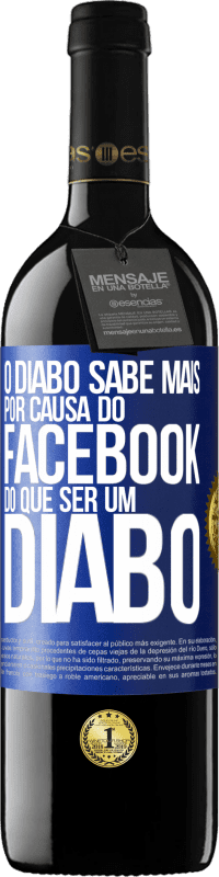 39,95 € Envio grátis | Vinho tinto Edição RED MBE Reserva O diabo sabe mais por causa do Facebook do que ser um diabo Etiqueta Azul. Etiqueta personalizável Reserva 12 Meses Colheita 2015 Tempranillo