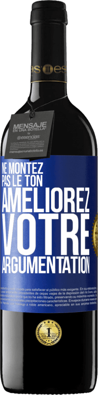 39,95 € Envoi gratuit | Vin rouge Édition RED MBE Réserve Ne montez pas le ton, améliorez votre argumentation Étiquette Bleue. Étiquette personnalisable Réserve 12 Mois Récolte 2015 Tempranillo