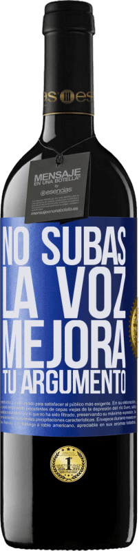 39,95 € Envío gratis | Vino Tinto Edición RED MBE Reserva No subas la voz, mejora tu argumento Etiqueta Azul. Etiqueta personalizable Reserva 12 Meses Cosecha 2015 Tempranillo