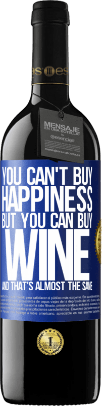 39,95 € Бесплатная доставка | Красное вино Издание RED MBE Бронировать Вы не можете купить счастье, но вы можете купить вино, и это почти то же самое Синяя метка. Настраиваемая этикетка Бронировать 12 Месяцы Урожай 2014 Tempranillo