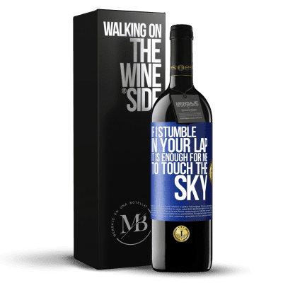 «If I stumble in your lap it is enough for me to touch the sky» RED Edition MBE Reserve