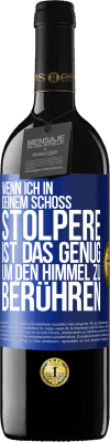 39,95 € Kostenloser Versand | Rotwein RED Ausgabe MBE Reserve Wenn ich in deinem Schoß stolpere ist das genug, um den Himmel zu berühren Blaue Markierung. Anpassbares Etikett Reserve 12 Monate Ernte 2014 Tempranillo