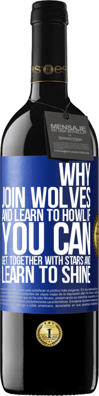 39,95 € Free Shipping | Red Wine RED Edition MBE Reserve Why join wolves and learn to howl, if you can get together with stars and learn to shine Blue Label. Customizable label Reserve 12 Months Harvest 2014 Tempranillo