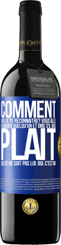 39,95 € Envoi gratuit | Vin rouge Édition RED MBE Réserve Comment vais-je te reconnaître? Vous allez regarder quelqu'un et dire s'il vous plaît, que ce ne soit pas lui. Oui, c'est moi Étiquette Bleue. Étiquette personnalisable Réserve 12 Mois Récolte 2016 Tempranillo
