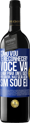 39,95 € Envio grátis | Vinho tinto Edição RED MBE Reserva Como vou te reconhecer? Você vai olhar para um e dizer por favor, não seja assim. Que eu sou Etiqueta Azul. Etiqueta personalizável Reserva 12 Meses Colheita 2014 Tempranillo