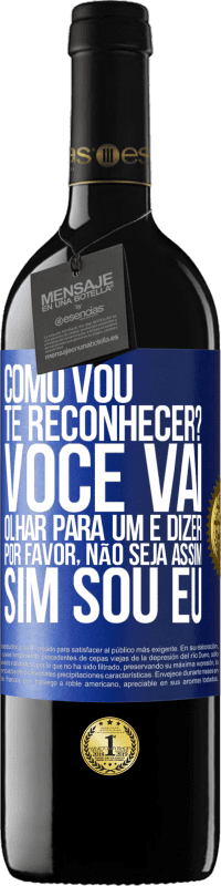 39,95 € Envio grátis | Vinho tinto Edição RED MBE Reserva Como vou te reconhecer? Você vai olhar para um e dizer por favor, não seja assim. Que eu sou Etiqueta Azul. Etiqueta personalizável Reserva 12 Meses Colheita 2015 Tempranillo