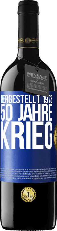 39,95 € Kostenloser Versand | Rotwein RED Ausgabe MBE Reserve Hergestellt 1973. 50 Jahre Krieg Blaue Markierung. Anpassbares Etikett Reserve 12 Monate Ernte 2014 Tempranillo