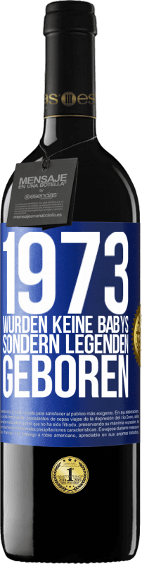 39,95 € Kostenloser Versand | Rotwein RED Ausgabe MBE Reserve 1973 wurden keine Babys sondern Legenden geboren Blaue Markierung. Anpassbares Etikett Reserve 12 Monate Ernte 2015 Tempranillo