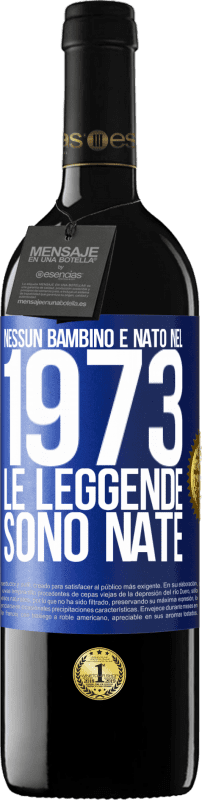 39,95 € Spedizione Gratuita | Vino rosso Edizione RED MBE Riserva Nessun bambino è nato nel 1973. Le leggende sono nate Etichetta Blu. Etichetta personalizzabile Riserva 12 Mesi Raccogliere 2015 Tempranillo