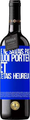 39,95 € Envoi gratuit | Vin rouge Édition RED MBE Réserve Je ne savais pas quoi porter et j'étais heureux Étiquette Bleue. Étiquette personnalisable Réserve 12 Mois Récolte 2015 Tempranillo