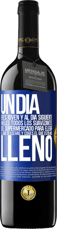 39,95 € Envío gratis | Vino Tinto Edición RED MBE Reserva Un día eres joven y al día siguiente, hueles todos los suavizantes del supermercado para elegir el que te llevas y coges el Etiqueta Azul. Etiqueta personalizable Reserva 12 Meses Cosecha 2015 Tempranillo