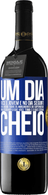 39,95 € Envio grátis | Vinho tinto Edição RED MBE Reserva Um dia você é jovem e no dia seguinte você cheira todos os amaciadores do supermercado para escolher o que você toma e o que Etiqueta Azul. Etiqueta personalizável Reserva 12 Meses Colheita 2015 Tempranillo