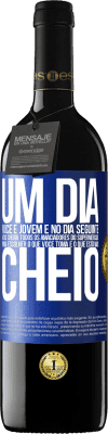 39,95 € Envio grátis | Vinho tinto Edição RED MBE Reserva Um dia você é jovem e no dia seguinte você cheira todos os amaciadores do supermercado para escolher o que você toma e o que Etiqueta Azul. Etiqueta personalizável Reserva 12 Meses Colheita 2016 Tempranillo