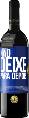 39,95 € Envio grátis | Vinho tinto Edição RED MBE Reserva Não deixe para depois Etiqueta Azul. Etiqueta personalizável Reserva 12 Meses Colheita 2014 Tempranillo