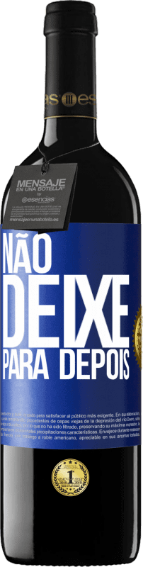 39,95 € Envio grátis | Vinho tinto Edição RED MBE Reserva Não deixe para depois Etiqueta Azul. Etiqueta personalizável Reserva 12 Meses Colheita 2015 Tempranillo