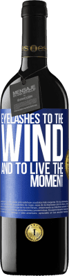 39,95 € Free Shipping | Red Wine RED Edition MBE Reserve Eyelashes to the wind and to live in the moment Blue Label. Customizable label Reserve 12 Months Harvest 2015 Tempranillo