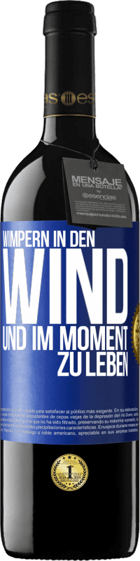 39,95 € Kostenloser Versand | Rotwein RED Ausgabe MBE Reserve Wimpern in den Wind und im Moment zu leben Blaue Markierung. Anpassbares Etikett Reserve 12 Monate Ernte 2015 Tempranillo