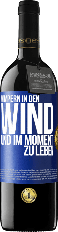 39,95 € Kostenloser Versand | Rotwein RED Ausgabe MBE Reserve Wimpern in den Wind und im Moment zu leben Blaue Markierung. Anpassbares Etikett Reserve 12 Monate Ernte 2016 Tempranillo