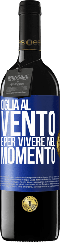 39,95 € Spedizione Gratuita | Vino rosso Edizione RED MBE Riserva Ciglia al vento e per vivere nel momento Etichetta Blu. Etichetta personalizzabile Riserva 12 Mesi Raccogliere 2015 Tempranillo