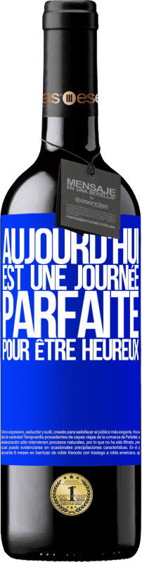 39,95 € Envoi gratuit | Vin rouge Édition RED MBE Réserve Aujourd'hui est une journée parfaite pour être heureux Étiquette Bleue. Étiquette personnalisable Réserve 12 Mois Récolte 2015 Tempranillo