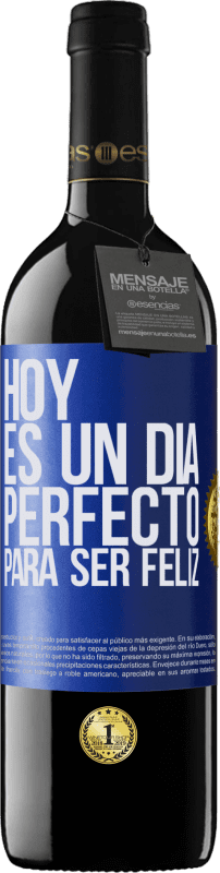 39,95 € Envío gratis | Vino Tinto Edición RED MBE Reserva Hoy es un día perfecto para ser feliz Etiqueta Azul. Etiqueta personalizable Reserva 12 Meses Cosecha 2015 Tempranillo