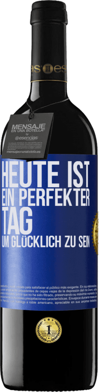 39,95 € Kostenloser Versand | Rotwein RED Ausgabe MBE Reserve Heute ist ein perfekter Tag, um glücklich zu sein Blaue Markierung. Anpassbares Etikett Reserve 12 Monate Ernte 2015 Tempranillo