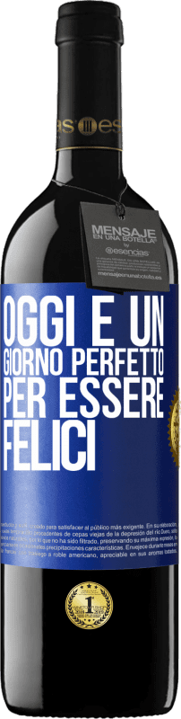 39,95 € Spedizione Gratuita | Vino rosso Edizione RED MBE Riserva Oggi è un giorno perfetto per essere felici Etichetta Blu. Etichetta personalizzabile Riserva 12 Mesi Raccogliere 2015 Tempranillo