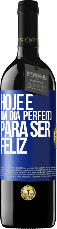 39,95 € Envio grátis | Vinho tinto Edição RED MBE Reserva Hoje é um dia perfeito para ser feliz Etiqueta Azul. Etiqueta personalizável Reserva 12 Meses Colheita 2015 Tempranillo