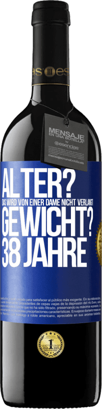 39,95 € Kostenloser Versand | Rotwein RED Ausgabe MBE Reserve Alter? Das wird von einer Dame nicht verlangt. Gewicht? 38 Jahre Blaue Markierung. Anpassbares Etikett Reserve 12 Monate Ernte 2015 Tempranillo