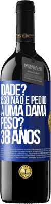 39,95 € Envio grátis | Vinho tinto Edição RED MBE Reserva Idade? Isso não é pedido a uma dama. Peso? 38 anos Etiqueta Azul. Etiqueta personalizável Reserva 12 Meses Colheita 2015 Tempranillo