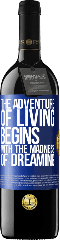 39,95 € Free Shipping | Red Wine RED Edition MBE Reserve The adventure of living begins with the madness of dreaming Blue Label. Customizable label Reserve 12 Months Harvest 2015 Tempranillo