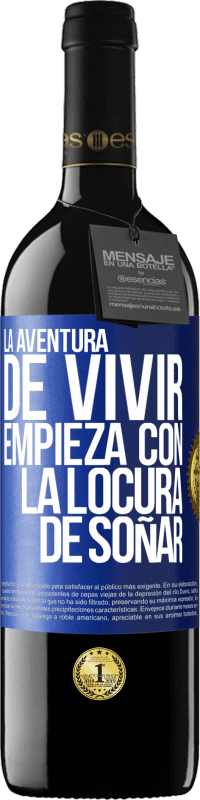 39,95 € Envío gratis | Vino Tinto Edición RED MBE Reserva La aventura de vivir, empieza con la locura de soñar Etiqueta Azul. Etiqueta personalizable Reserva 12 Meses Cosecha 2015 Tempranillo