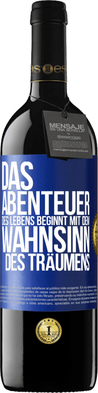 39,95 € Kostenloser Versand | Rotwein RED Ausgabe MBE Reserve Das Abenteuer des Lebens beginnt mit dem Wahnsinn des Träumens Blaue Markierung. Anpassbares Etikett Reserve 12 Monate Ernte 2015 Tempranillo