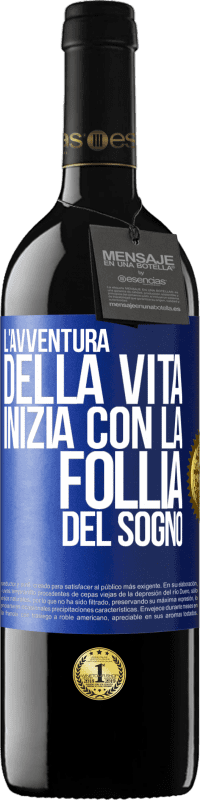 39,95 € Spedizione Gratuita | Vino rosso Edizione RED MBE Riserva L'avventura della vita inizia con la follia del sogno Etichetta Blu. Etichetta personalizzabile Riserva 12 Mesi Raccogliere 2015 Tempranillo