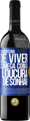 39,95 € Envio grátis | Vinho tinto Edição RED MBE Reserva A aventura de viver começa com a loucura de sonhar Etiqueta Azul. Etiqueta personalizável Reserva 12 Meses Colheita 2015 Tempranillo