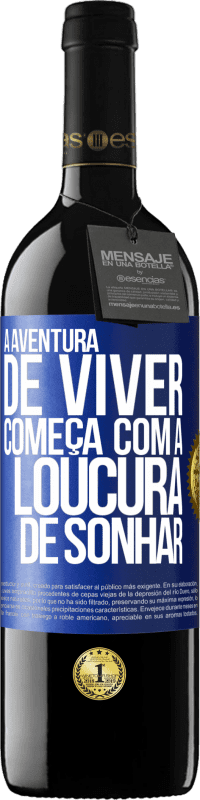 39,95 € Envio grátis | Vinho tinto Edição RED MBE Reserva A aventura de viver começa com a loucura de sonhar Etiqueta Azul. Etiqueta personalizável Reserva 12 Meses Colheita 2014 Tempranillo