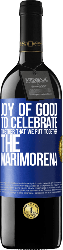 39,95 € Free Shipping | Red Wine RED Edition MBE Reserve Joy of good, to celebrate together that we put together the marimorena Blue Label. Customizable label Reserve 12 Months Harvest 2014 Tempranillo