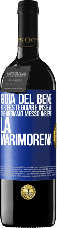 39,95 € Spedizione Gratuita | Vino rosso Edizione RED MBE Riserva Gioia del bene, per festeggiare insieme che abbiamo messo insieme la marimorena Etichetta Blu. Etichetta personalizzabile Riserva 12 Mesi Raccogliere 2015 Tempranillo