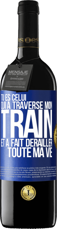 39,95 € Envoi gratuit | Vin rouge Édition RED MBE Réserve Tu es celui qui a traversé mon train et a fait dérailler toute ma vie Étiquette Bleue. Étiquette personnalisable Réserve 12 Mois Récolte 2015 Tempranillo