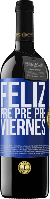 39,95 € Envío gratis | Vino Tinto Edición RED MBE Reserva Feliz pre pre pre viernes Etiqueta Azul. Etiqueta personalizable Reserva 12 Meses Cosecha 2014 Tempranillo