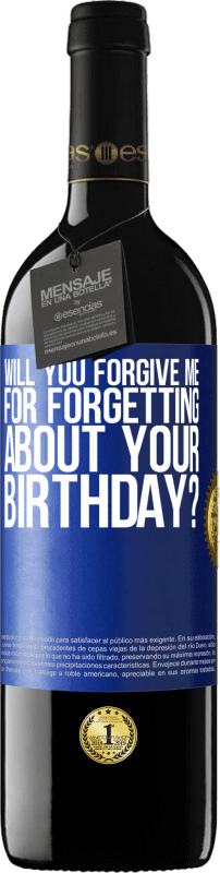 39,95 € Free Shipping | Red Wine RED Edition MBE Reserve Will you forgive me for forgetting about your birthday? Blue Label. Customizable label Reserve 12 Months Harvest 2014 Tempranillo